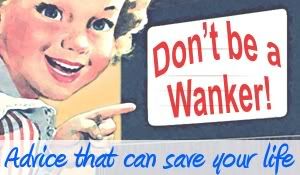 dont be a wanker Pictures, Images and Photos