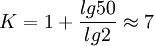 K=1+/frac{lg 50}{lg 2}/approx 7